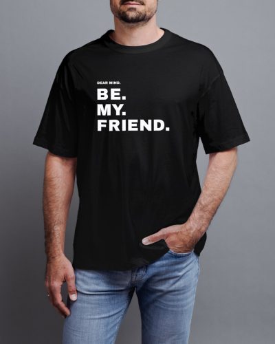 Dear Mind. be my friend. póló