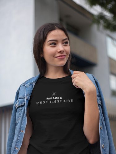 Hallgass a megérzéseidre póló