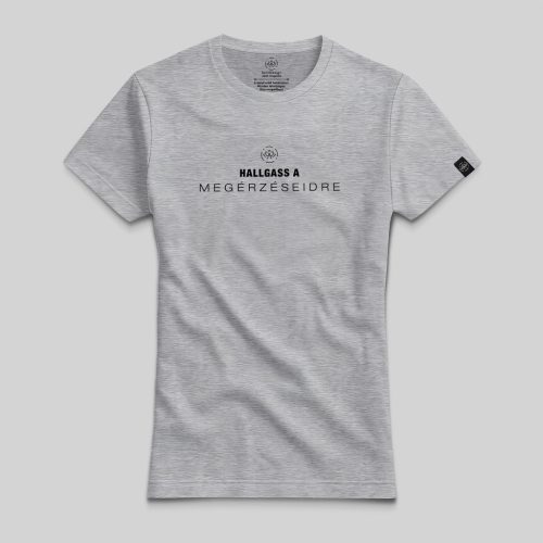 Hallgass a megérzéseidre póló