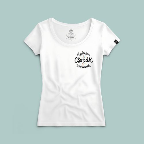 A jelenben csodák történnek póló