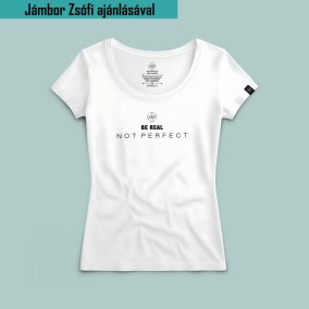 Be real, not perfect minimál póló