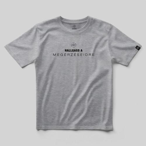 Hallgass a megérzéseidre póló