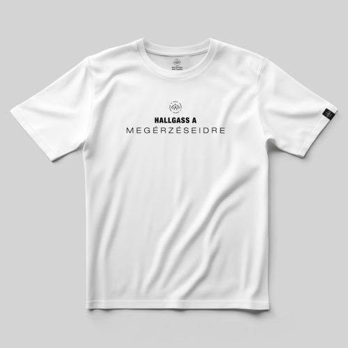 Hallgass a megérzéseidre póló