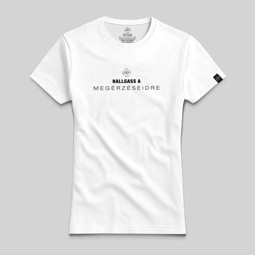 Hallgass a megérzéseidre póló